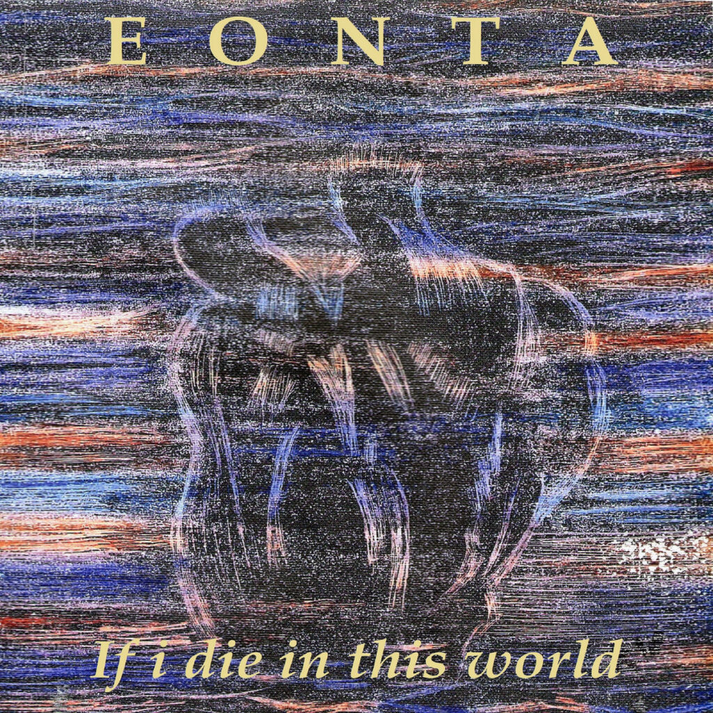 Eonta – If I Die In This World (2022) Doomgaze/Drone from México
